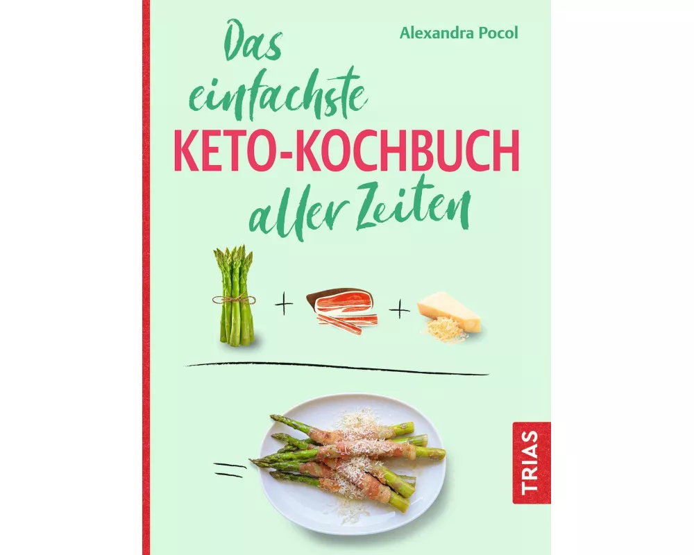Das einfachste Keto-Kochbuch aller Zeiten
