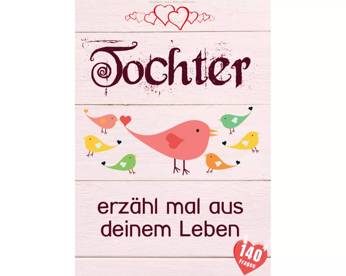Tochter, erzähl mal aus deinem Leben