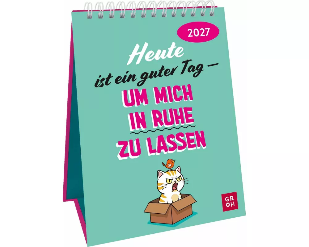 Wochenkalender 2027: Heute ist ein guter Tag – um mich in Ruhe zu lassen