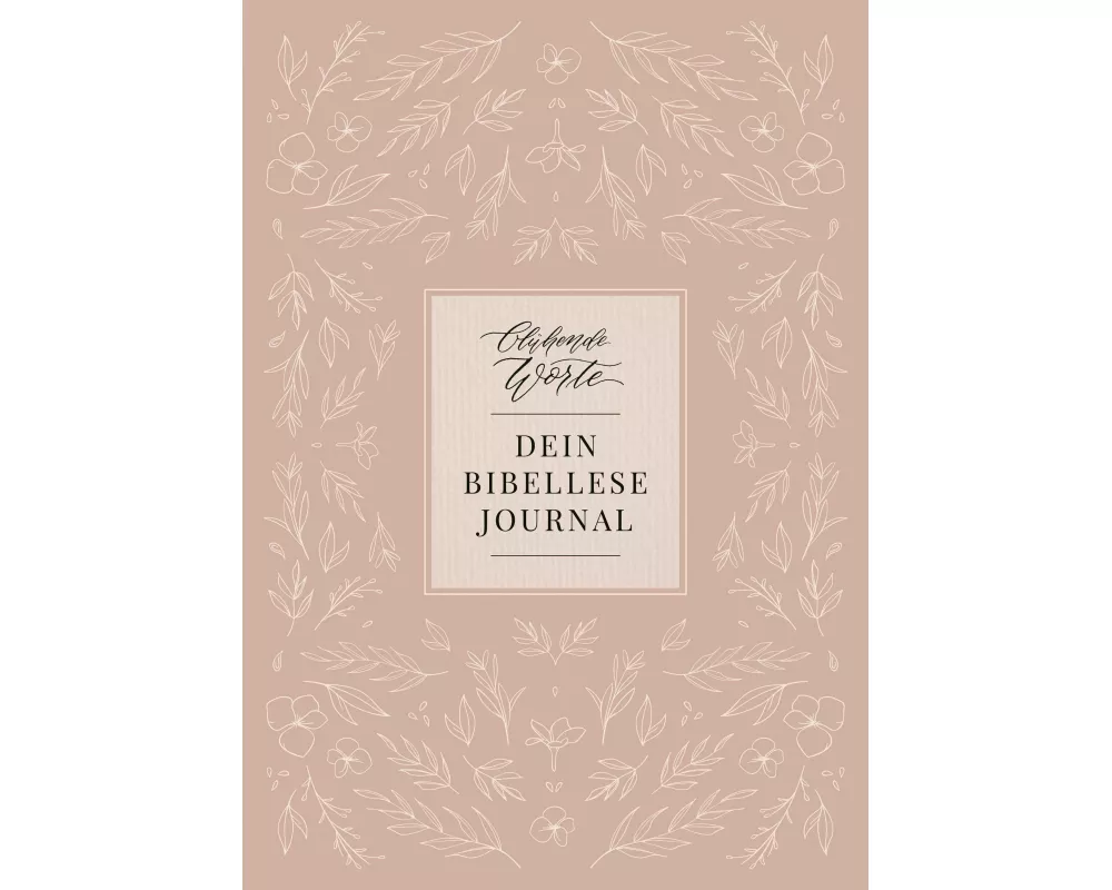Blühende Worte. Dein Bibellese-Journal