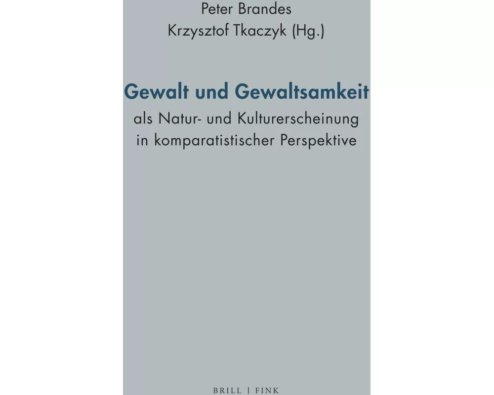 Gewalt und Gewaltsamkeit als Natur- und Kulturerscheinung in komparatistischer Perspektive