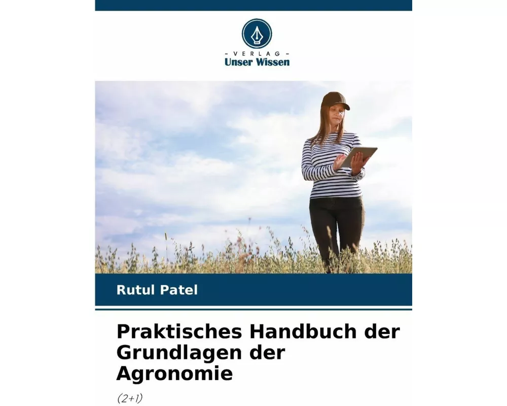 Praktisches Handbuch der Grundlagen der Agronomie