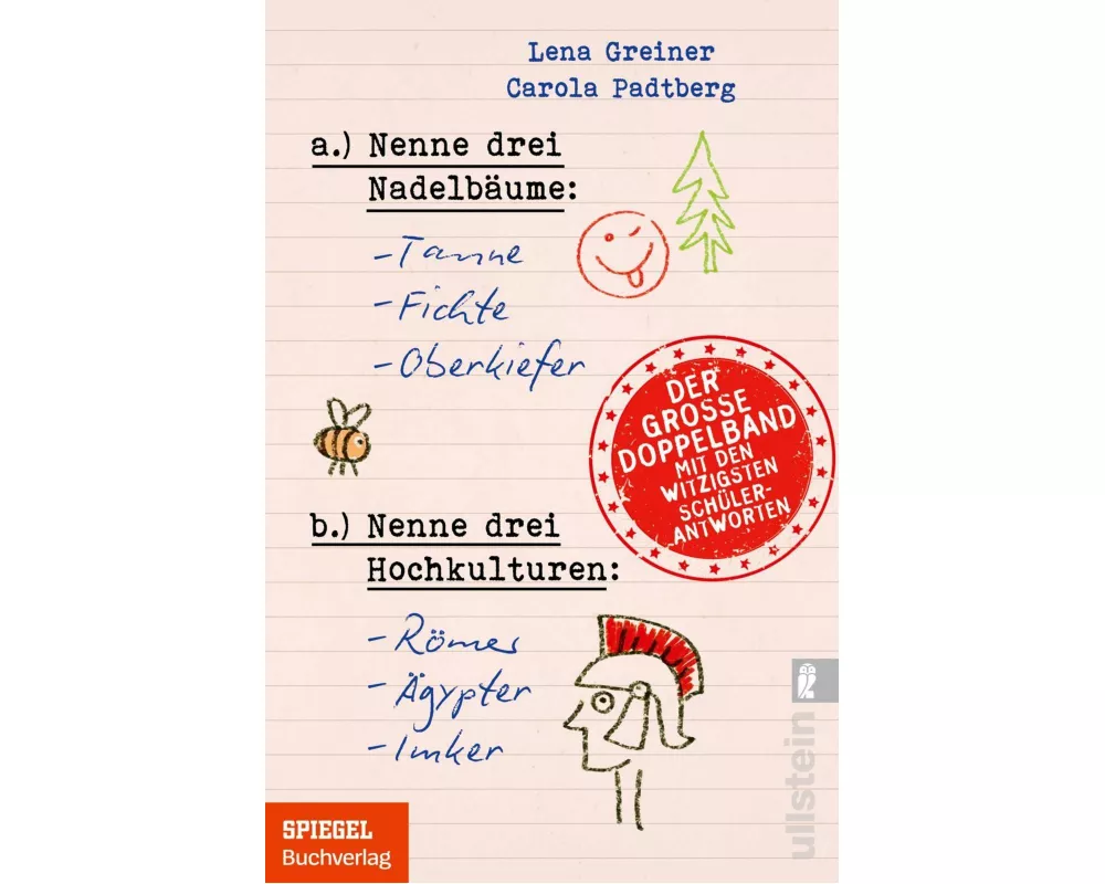 Nenne drei Nadelbäume: Tanne, Fichte, Oberkiefer & Nenne drei Hochkulturen: Römer, Ägypter, Imker
