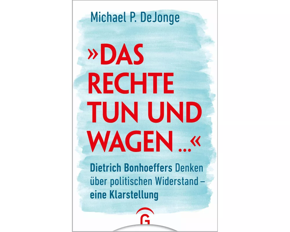 "Das Rechte tun und wagen ..."