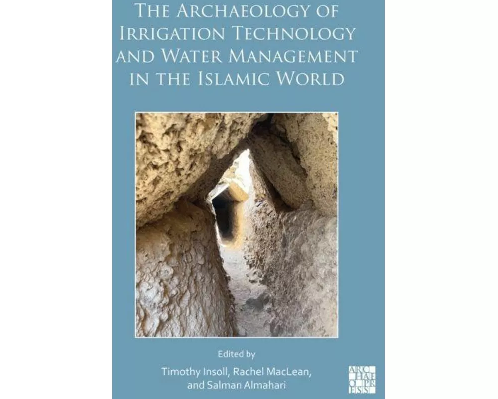 The Archaeology of Irrigation Technology and Water Management in the Islamic World