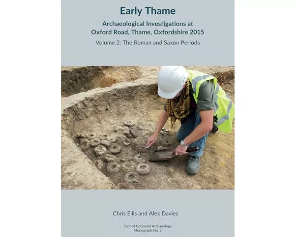 Early Thame: Archaeological Investigations at Oxford Road, Thame, Oxfordshire 2015