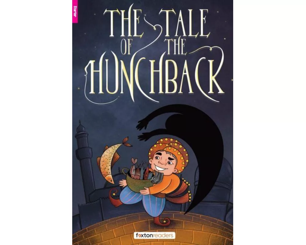 The Tale of the Hunchback - Foxton Reader Starter Level (300 Headwords A1) with free online AUDIO