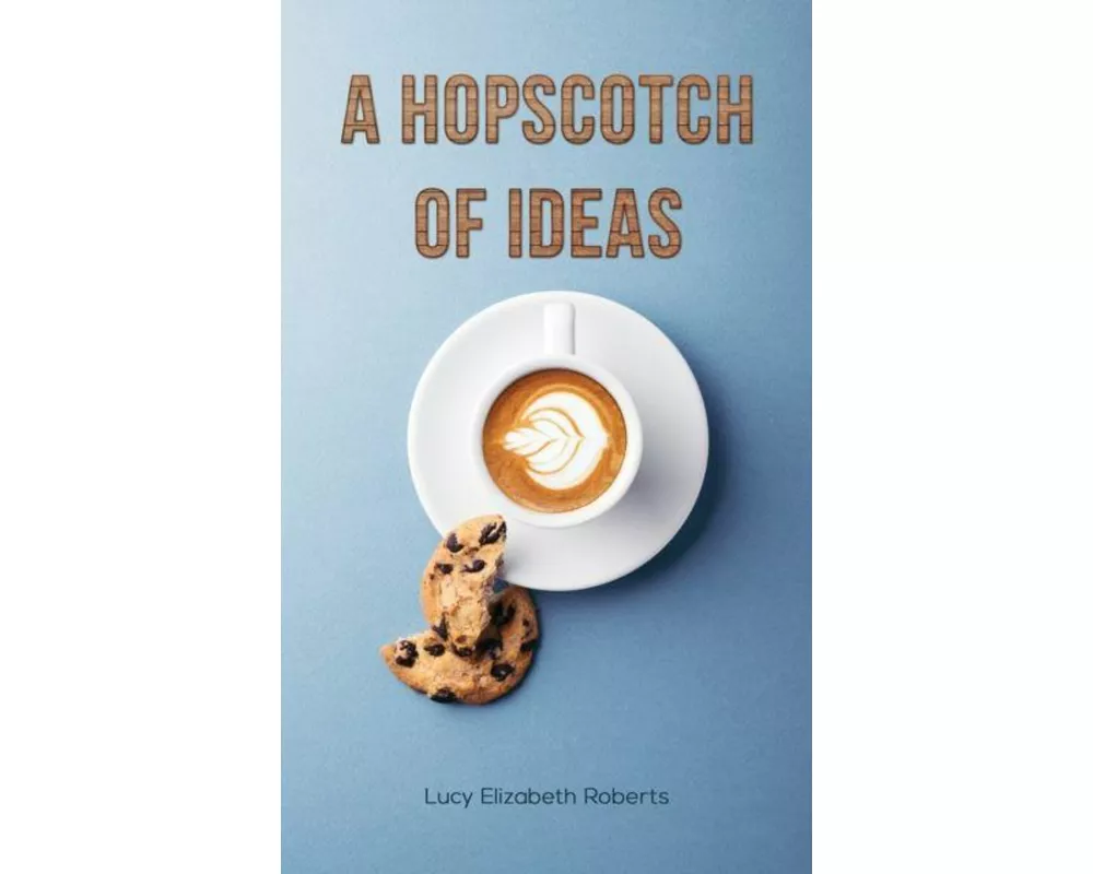 A Hopscotch of Ideas