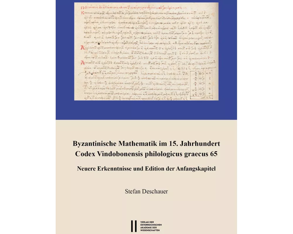 Byzantinische Mathematik im 15. Jahrhundert. Codex Vindobonensis philologicus graecus 65