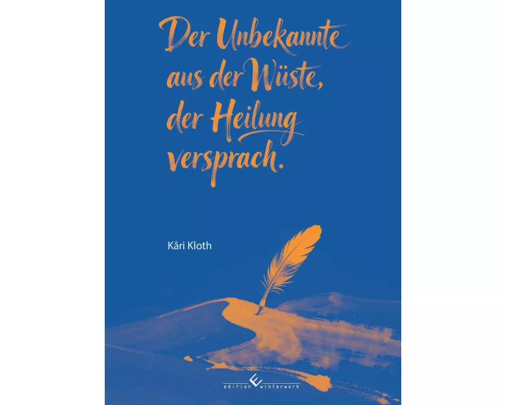Der Unbekannte aus der Wüste, der Heilung versprach