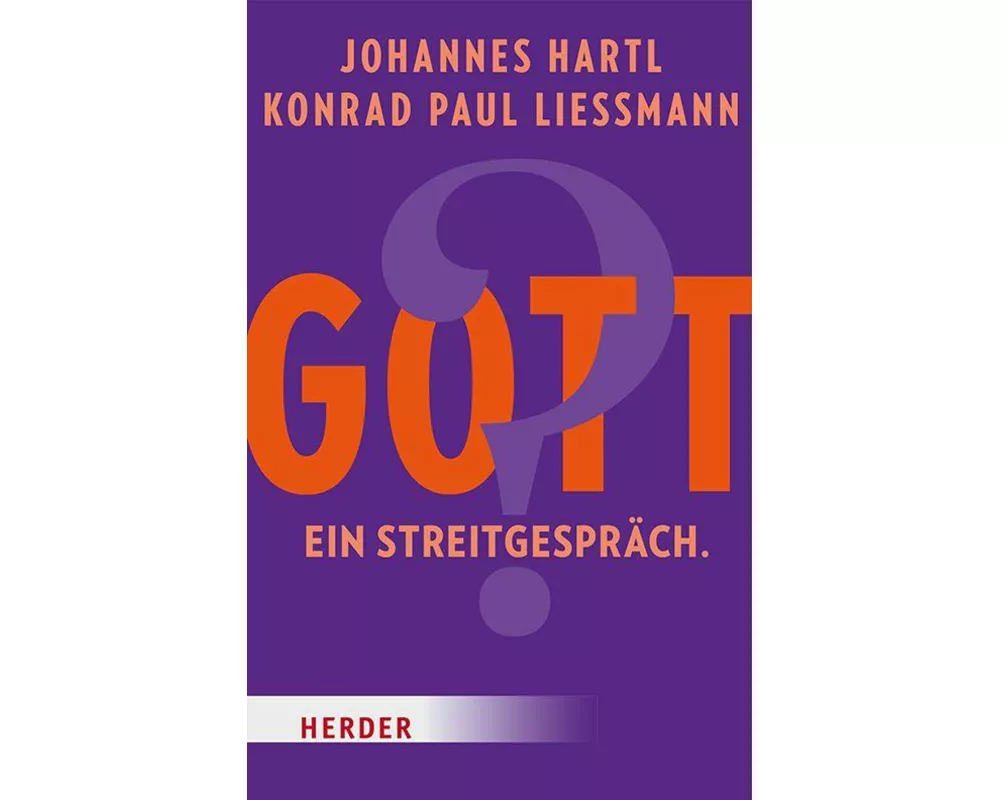Gott? Ein Streitgespräch
