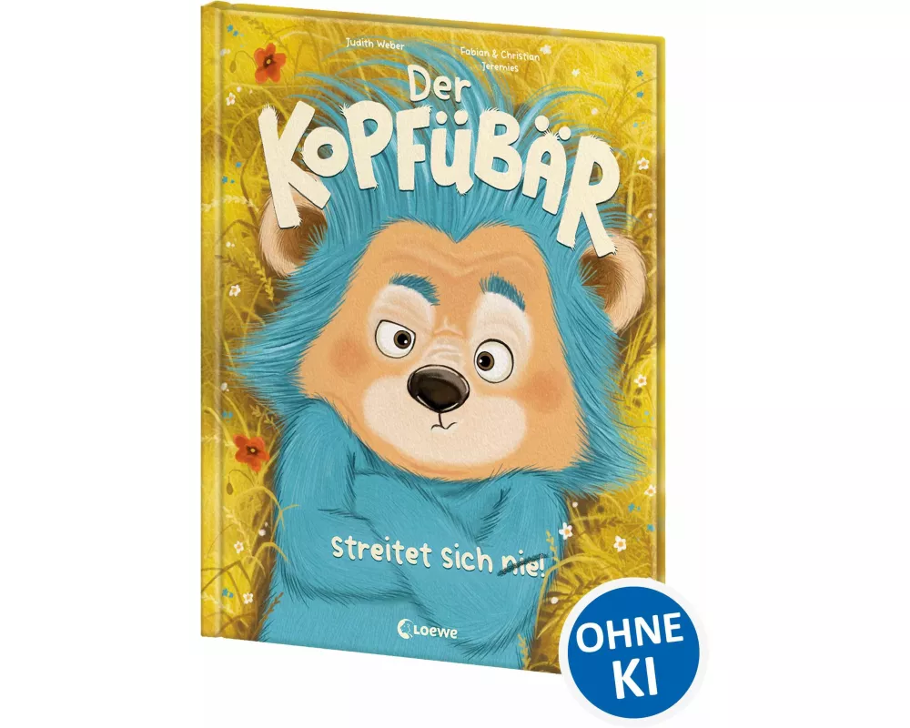 Der Kopfübär streitet sich nie!