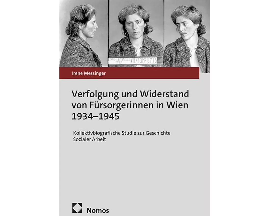 Verfolgung und Widerstand von Fürsorgerinnen in Wien 1934-1945
