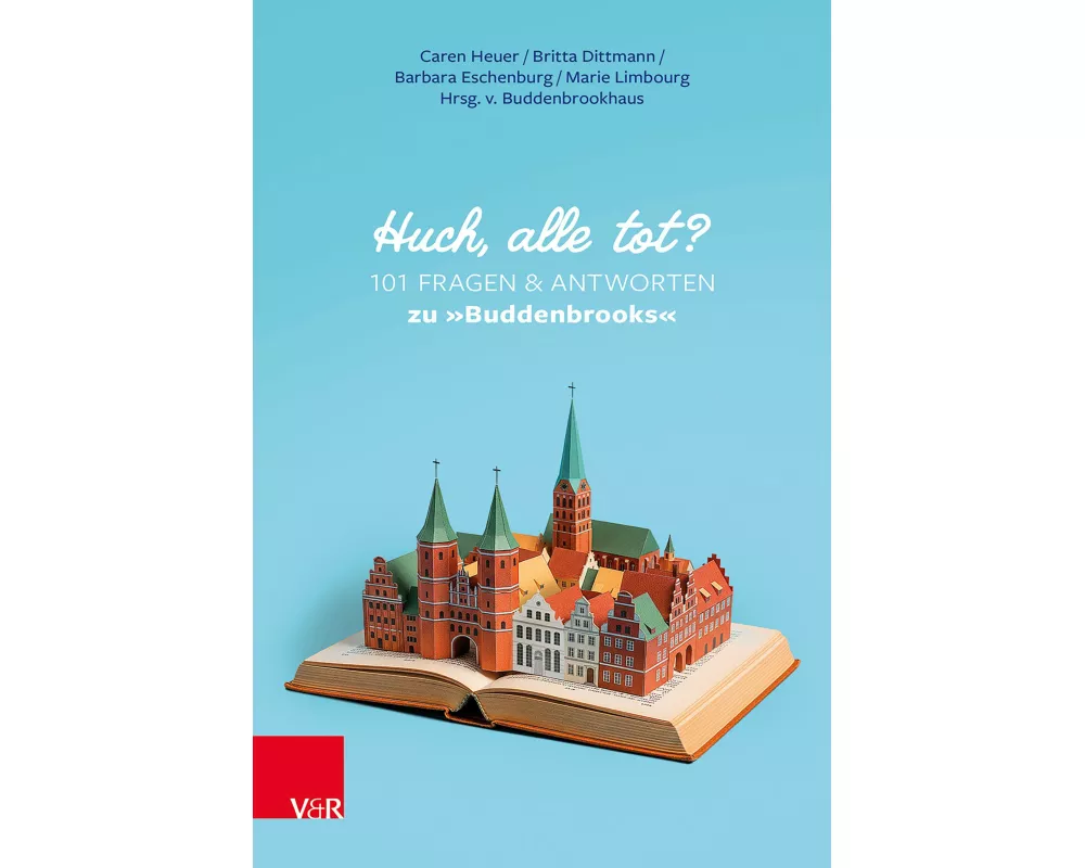 Huch, alle tot? 101 Fragen und Antworten zu »Buddenbrooks«