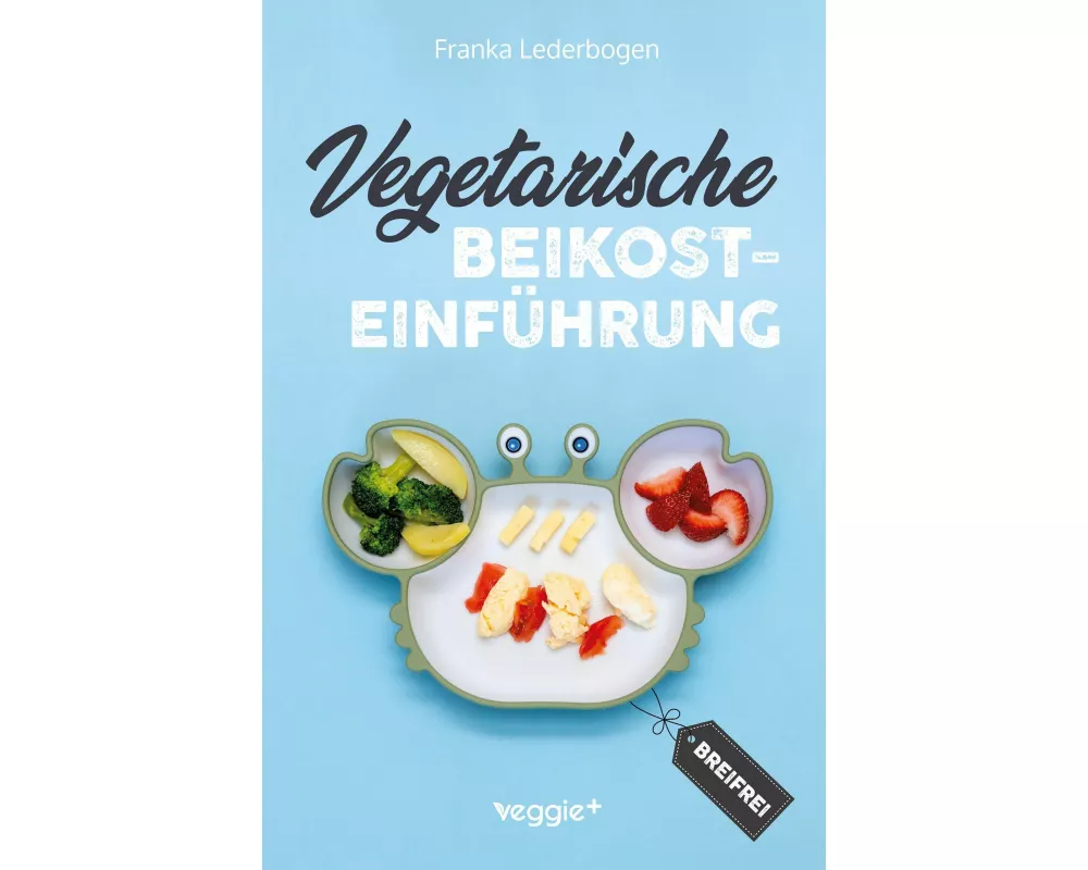Vegetarische Beikosteinführung (breifrei)