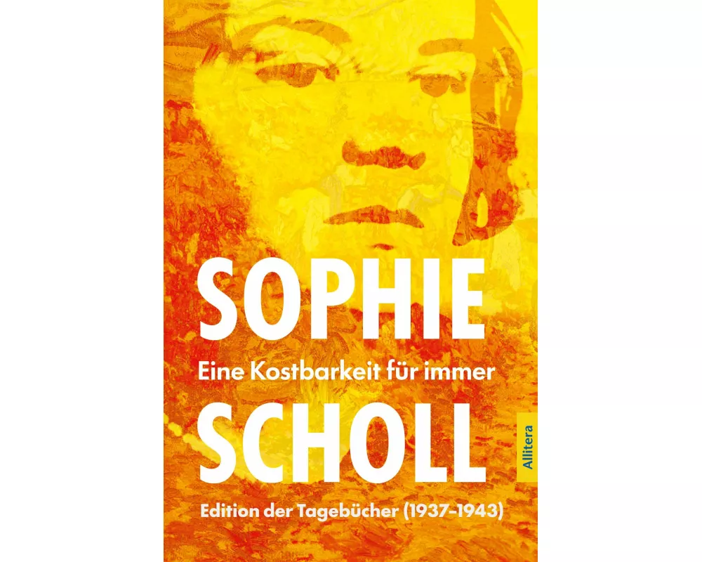 Sophie Scholl. Eine Kostbarkeit für immer