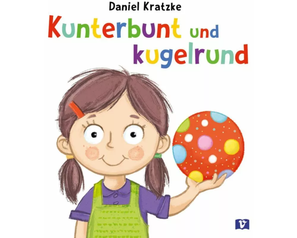 Kunterbunt und kugelrund. Bilderbuch