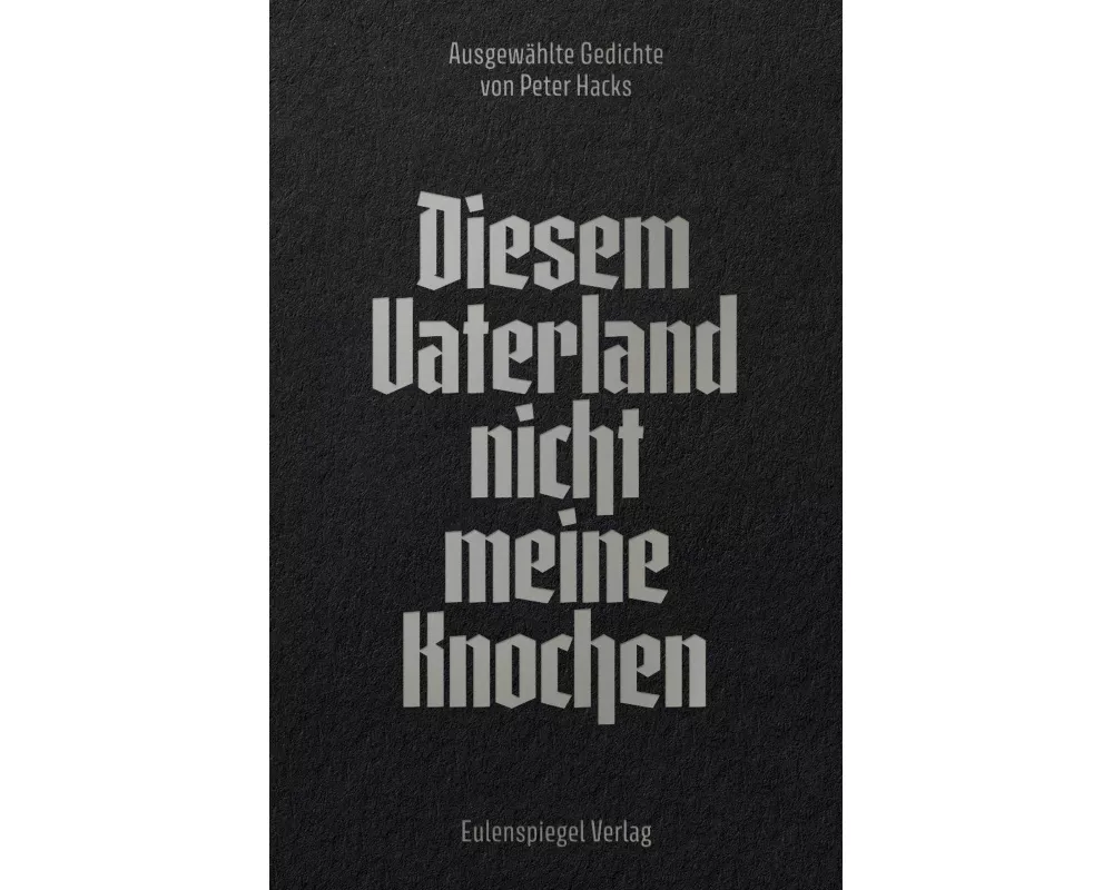 Diesem Vaterland nicht meine Knochen