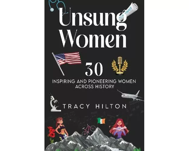 Unsung Women: 30 inspiring and pioneering women across history