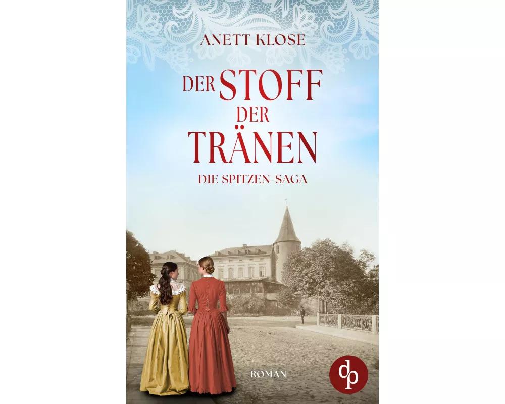 Der Stoff der Tränen | Die historische Familiensaga im 19. Jahrhundert