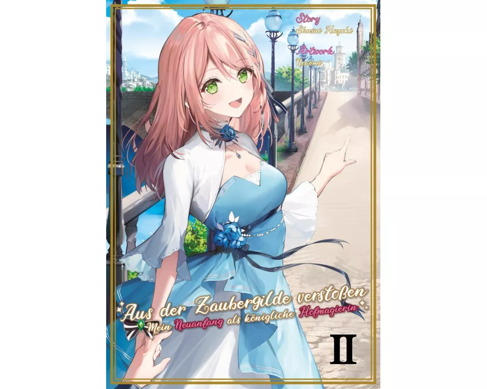 Aus der Zaubergilde verstoßen - Mein Neuanfang als königliche Hofmagierin (Light Novel), Band 02