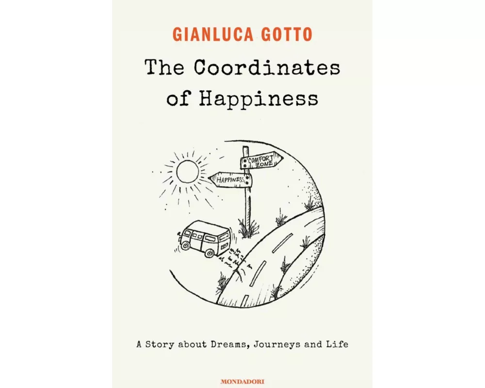 The coordinates of happiness. A story about dreams, journeys and life