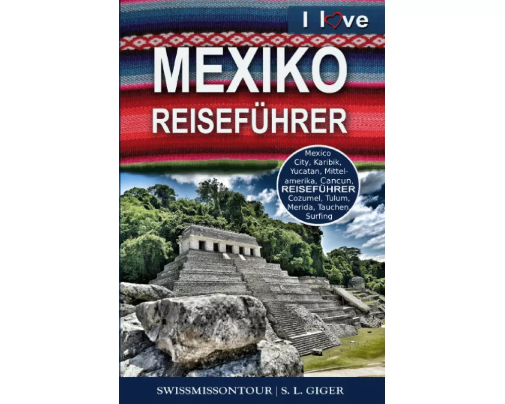 Mexiko Reiseführer von SWISSMISSONTOUR