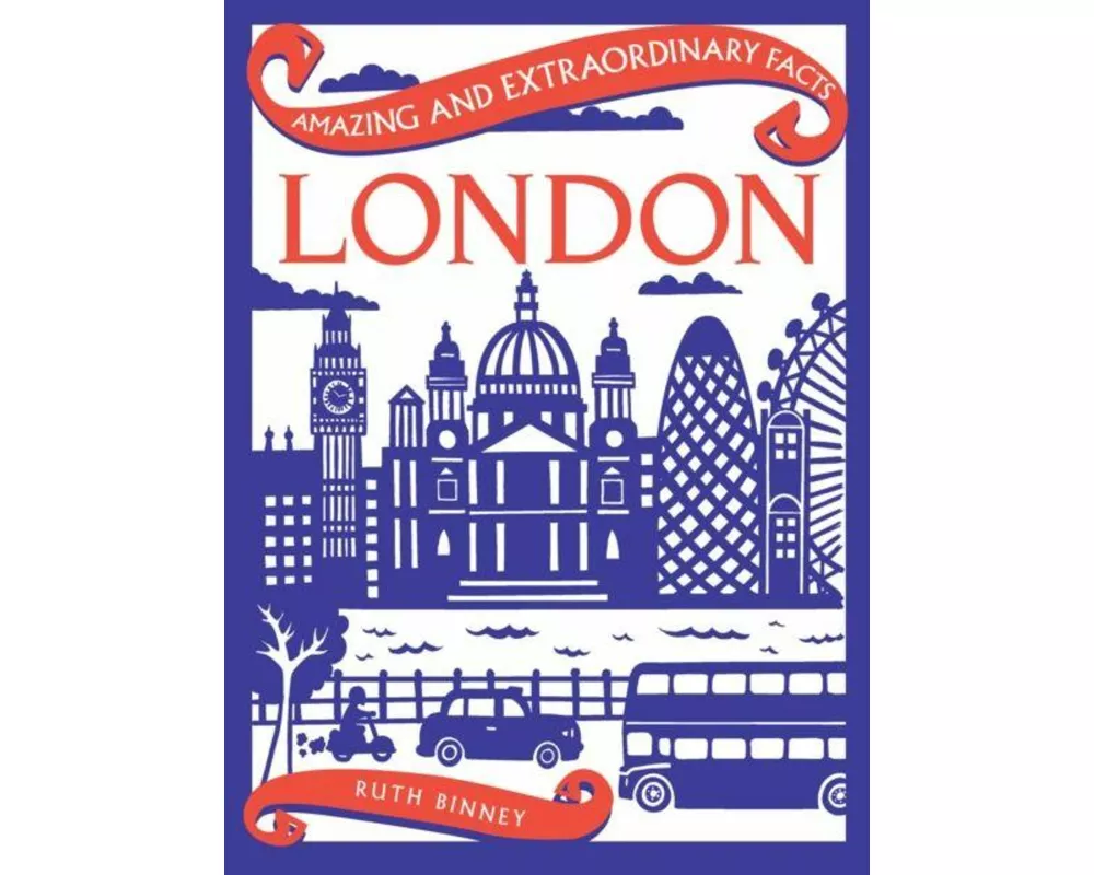 Amazing & Extraordinary Facts: London
