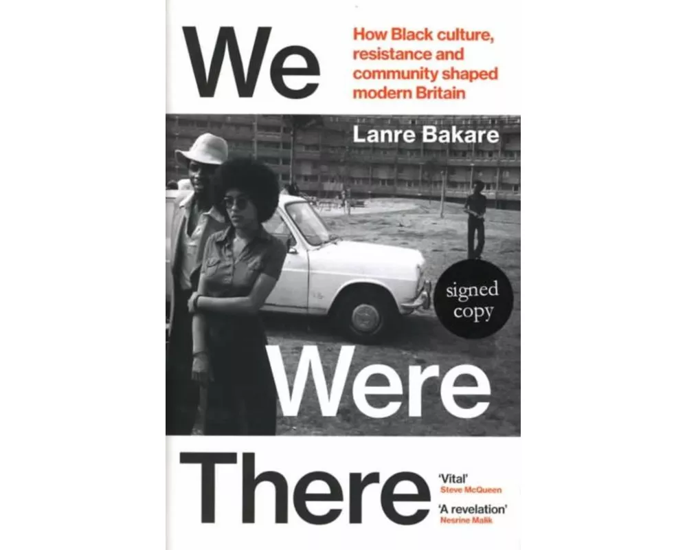 We Were There: How Black culture, resistance and community shaped modern Britain (Signed Edition)