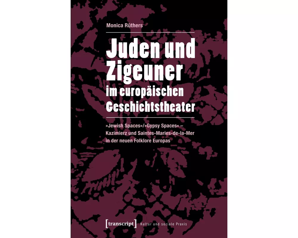 Juden und Zigeuner im europäischen Geschichtstheater