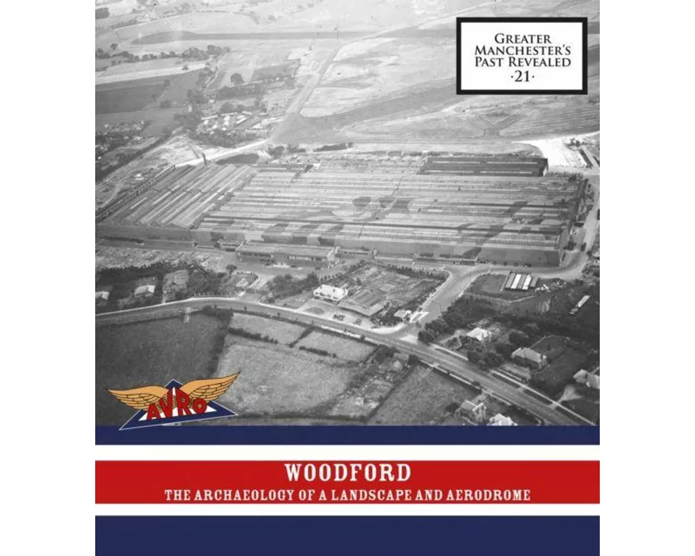 Woodford: The Archaeology of a Landscape and Aerodrome
