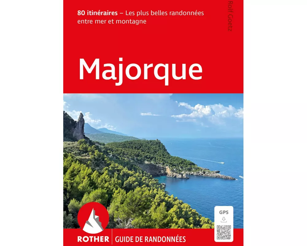 ROTHER Guide de randonnées Majorque. 80 itinéraires - Les plus belles randonnées entre mer et montagne