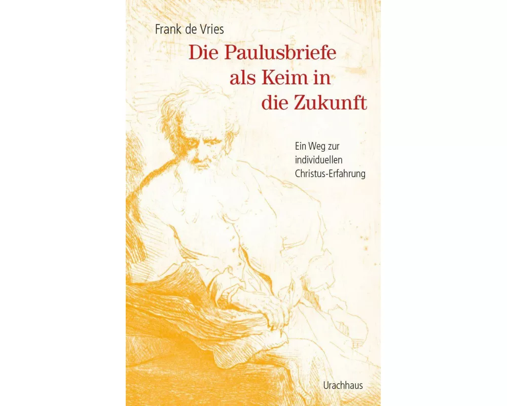 Die Paulusbriefe als Keim in die Zukunft