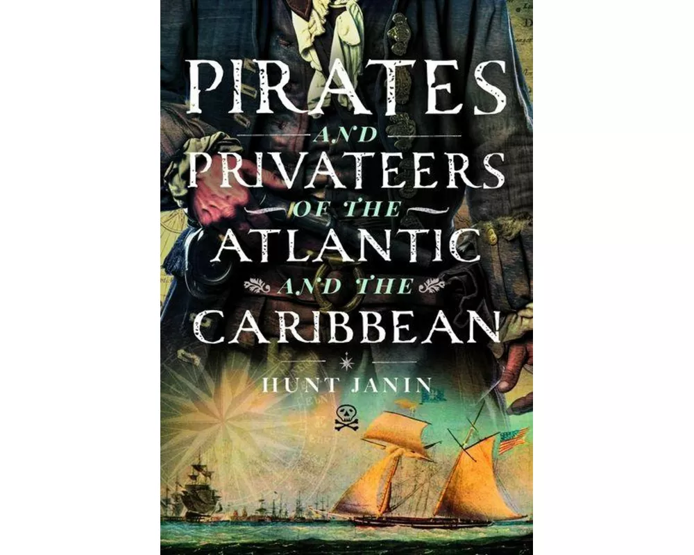 Pirates and Privateers of the Atlantic and the Caribbean