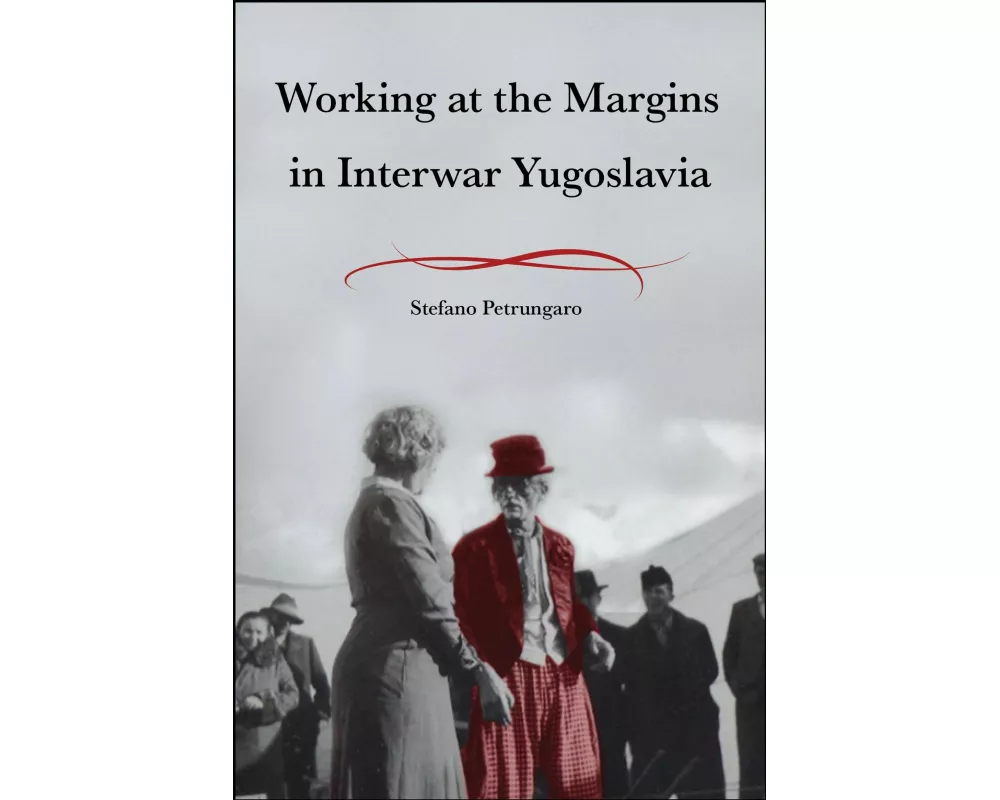 Working at the Margins in Interwar Yugoslavia