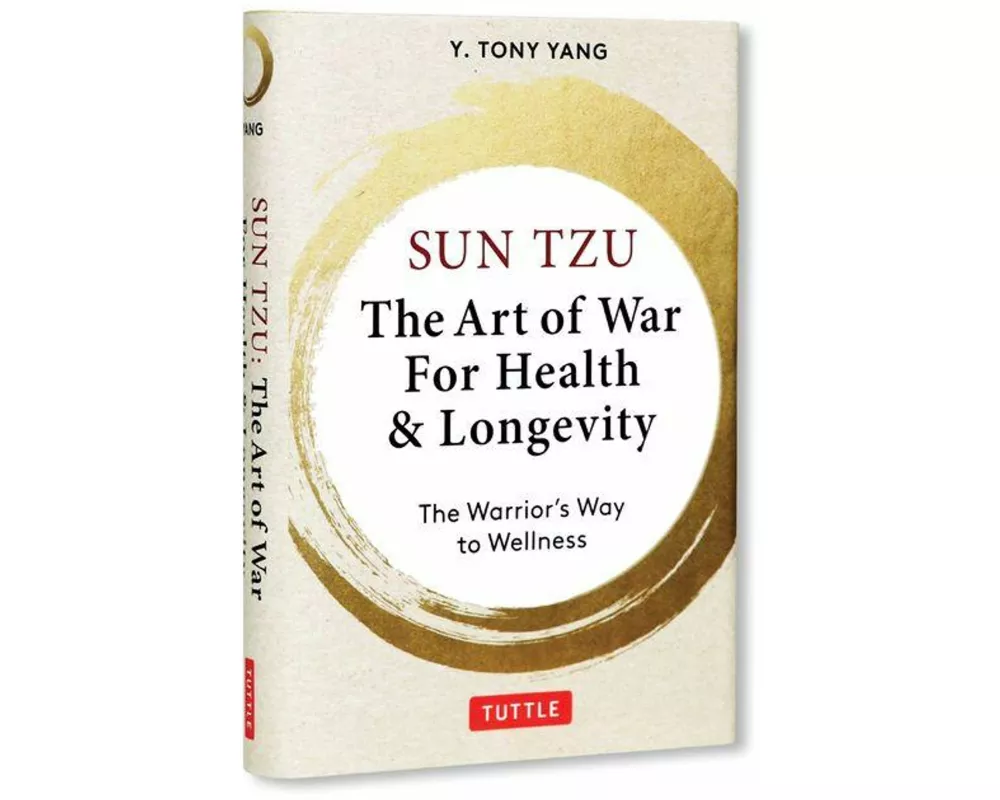 Sun Tzu: The Art of War for Health & Longevity