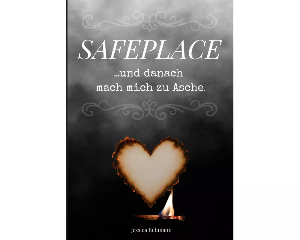 Safeplace ...und danach mach mich zu Asche