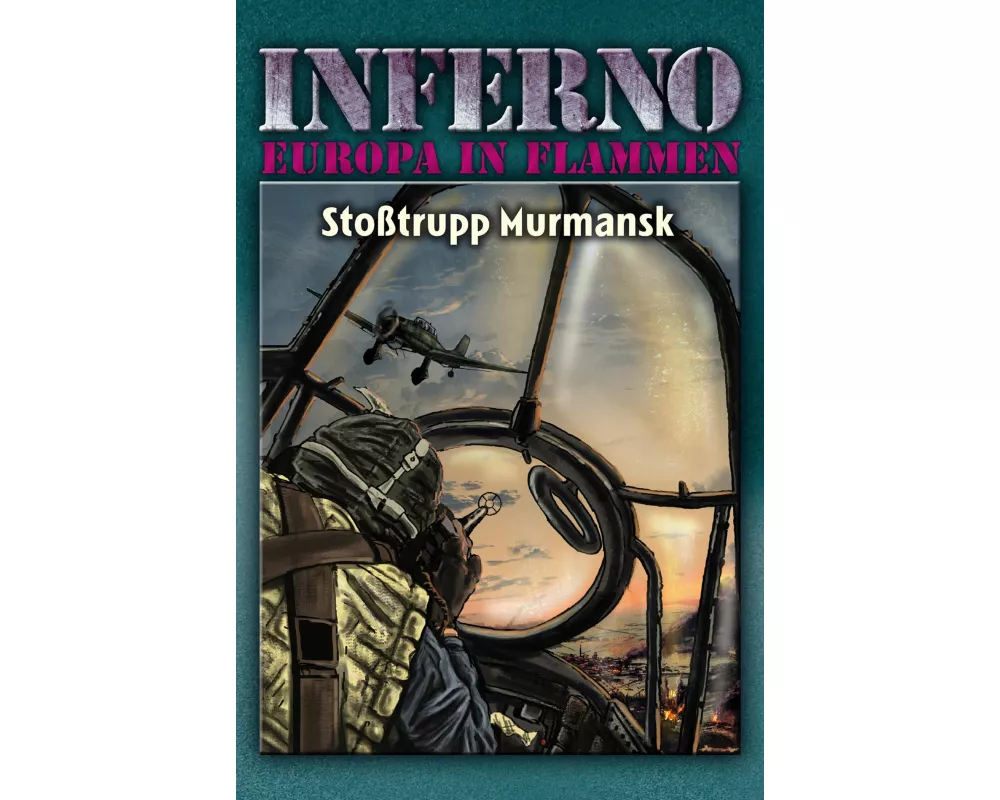 Inferno - Europa in Flammen, Band 9: Stoßtrupp Murmansk