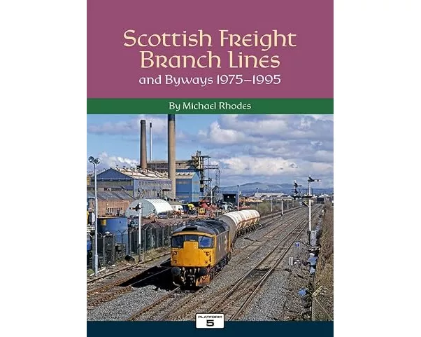 Scottish Freight Branch Lines and Byways 1975-1995