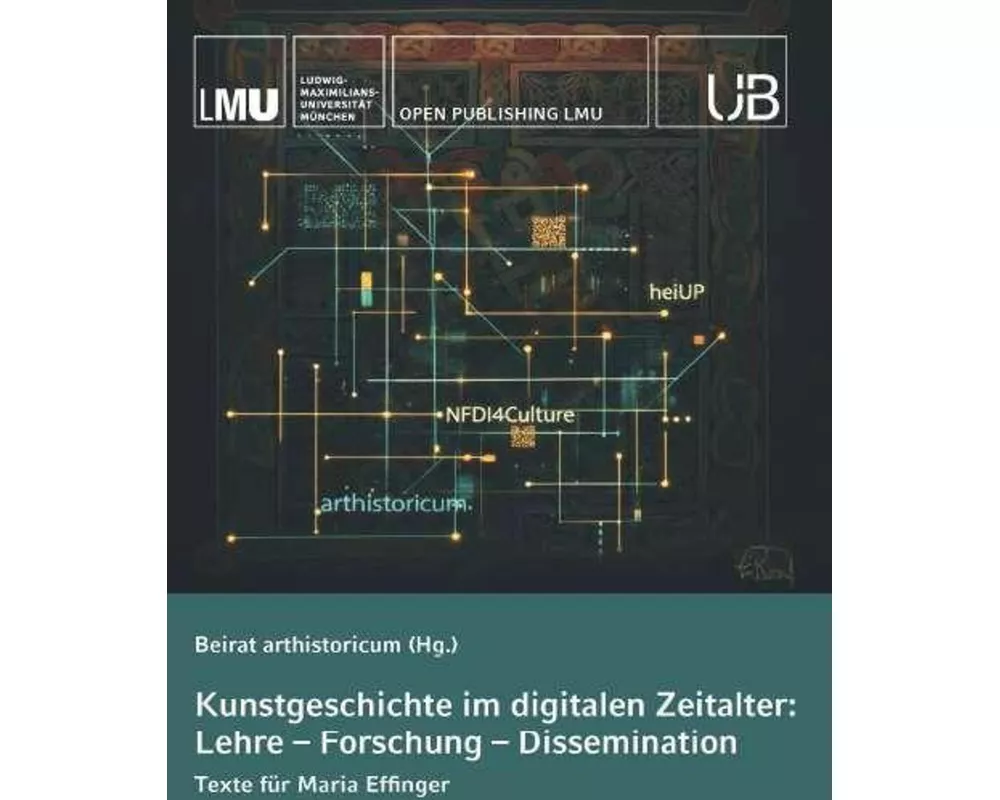 Kunstgeschichte im digitalen Zeitalter: Lehre - Forschung - Dissemination
