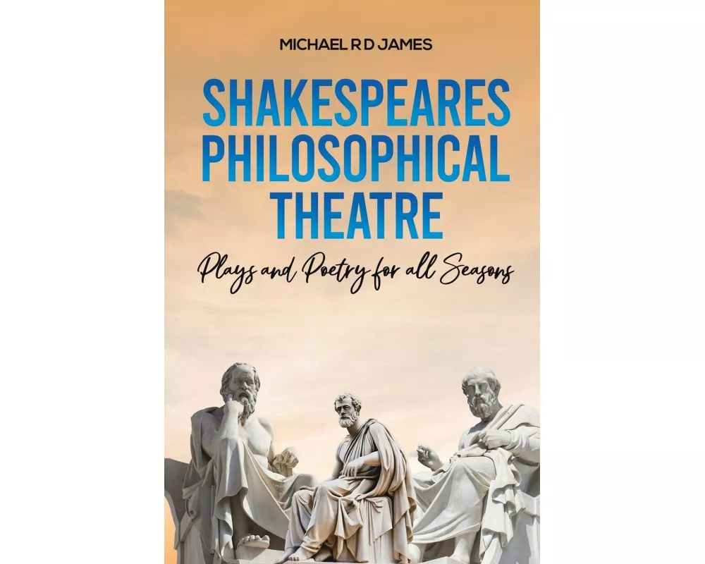 Shakespeares Philosophical Theatre