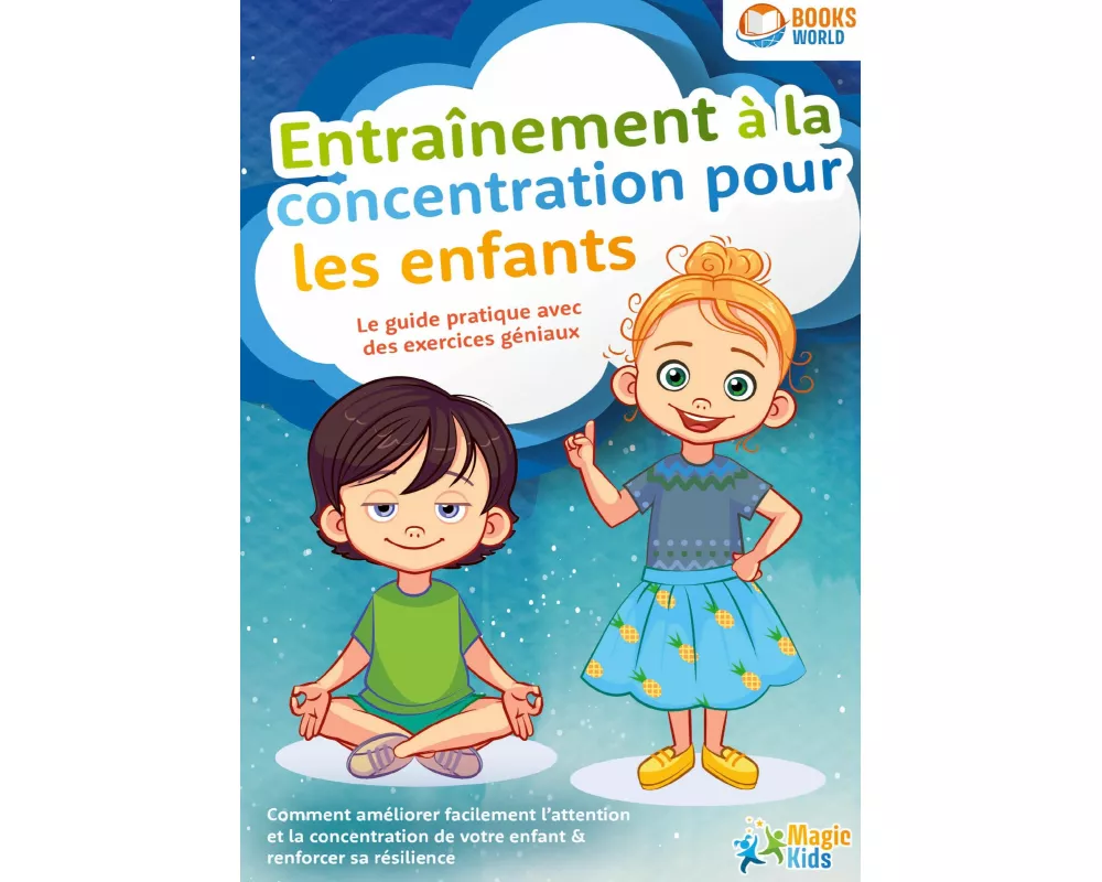 Entraînement à la concentration pour les enfants - Le guide pratique avec des exercices géniaux