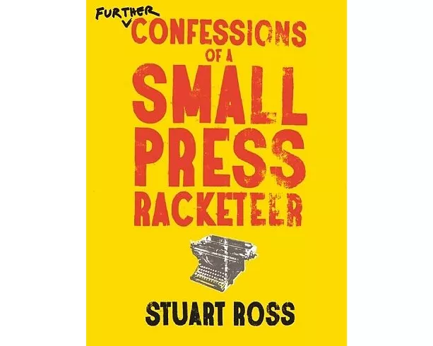 Further Confessions of a Small Press Racketeer