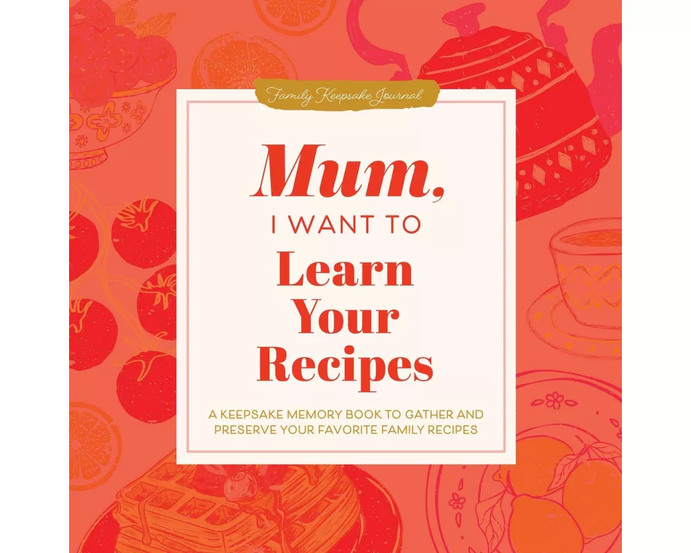 Mum, I Want to Learn Your Recipes