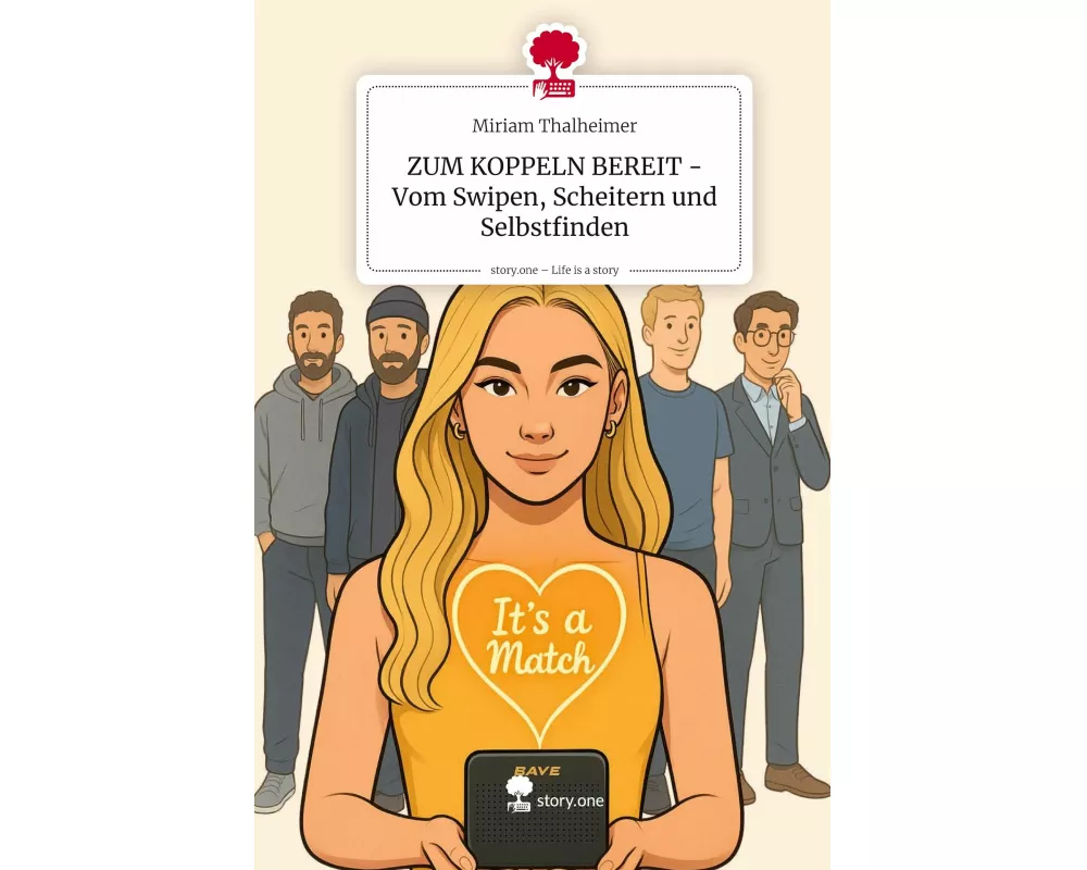 ZUM KOPPELN BEREIT - Vom Swipen, Scheitern und Selbstfinden. Life is a Story - story.one