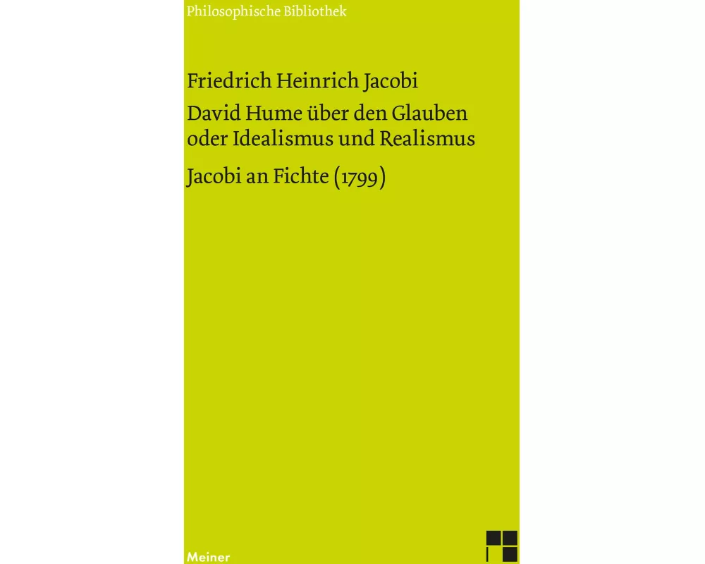 David Hume über den Glauben oder Idealismus und Realismus. Ein Gespräch (1787). Jacobi an Fichte (1799)