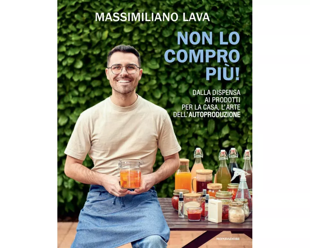 Non lo compro più. Dalla dispensa ai prodotti per la casa, l'arte dell'autoproduzione