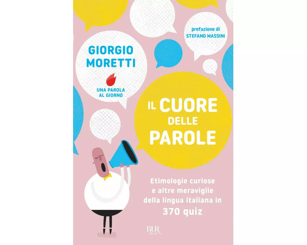 Il cuore delle parole. Etimologie curiose e altre meraviglie della lingua italiana in 370 quiz