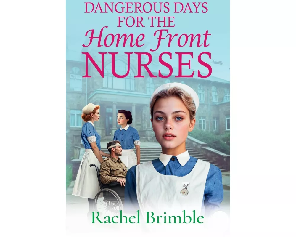 Dangerous Days for the Home Front Nurses