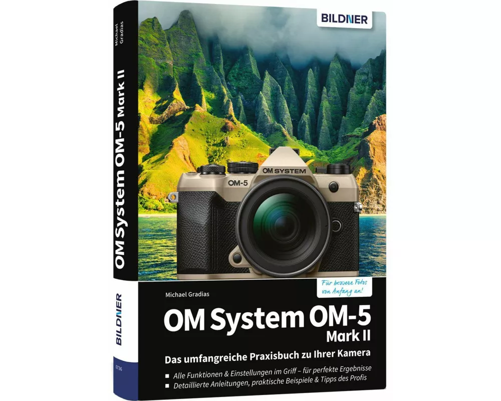 OM System OM-5 Mark II - Das umfangreiche Praxisbuch zu Ihrer Kamera